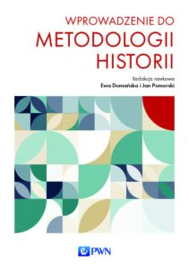 Opracowany przez Komisję THHiMH podręcznik “Wprowadzenie do metodologii historii” (PWN) – już w druku
