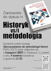Dyskusja na Uniwersytecie Śląskim: „Historyk vs/i metodologia. Wokół Wprowadzenia do metodologii historii (PWN 2022)” (Katowice, 04.04.2023)