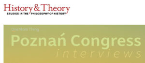 „Poznań Congress Interviews” na stronie “History and Theory” (październik 2023)