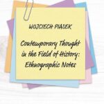 W. Piasek, Contemporary thought in the field of history: ethnographic notes. Toruń: Wydawnictwo Naukowe UMK, 2023, ss. 180.