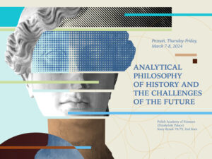 „Analytical Philosophy of History and the Challenges of the Future”, międzynarodowa konferencja, Poznań 7-8 marca 2024 roku