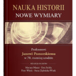 “Nauka historii – nowe wymiary”. Profesorowi Janowi Pomorskiemu w 70. rocznicę urodzin, red. Mariusz Mazur, Ewa Solska, Piotr Witek, Anna Ziębińska-Witek. Lublin: UMCS, 2024.
