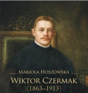 Mariola Hoszowska, “Wiktor Czermak (1863-1913) – historyk, profesor Uniwersytetu Jagiellońskiego”. Rzeszów: Wydawnictwo Uniwersytetu Rzeszowskiego, 2025, ss. 584.