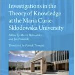 Investigations in the Theory of Knowledge at the Maria Curie-Skłodowska University, eds. Marek Hetmański and Jan Pomorski, trans. Patrick Trompiz. Leiden: Brill, 2025.
