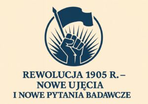 Zapraszamy do udziału w seminarium im. Profesor Anny Żarnowskiej – „Rewolucja 1905 r. – nowe ujęcia i nowe pytania badawcze”, które odbędzie się w czwartek 11 grudnia 2025 roku w Sali Kolumnowej na Wydziale Historii UW, ul. Krakowskie Przedmieście 26/28.
